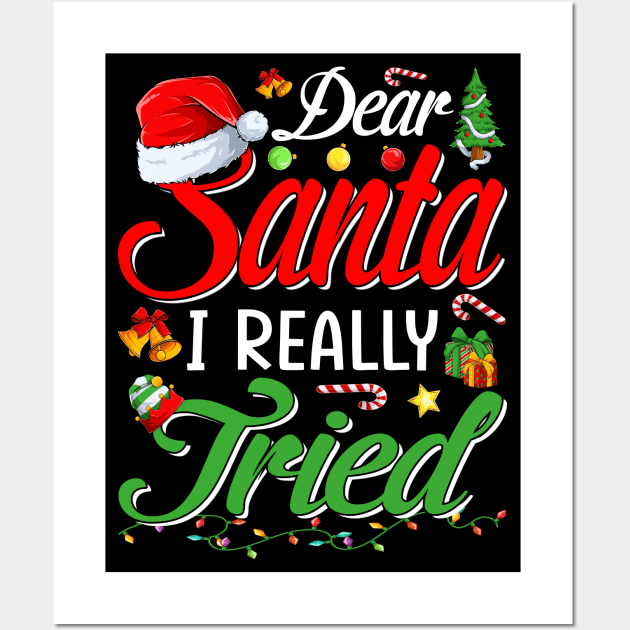 Dear Santa I Tried Dear Santa I Really Tried To Be Good Tee T-Shirt Wall Art by intelus